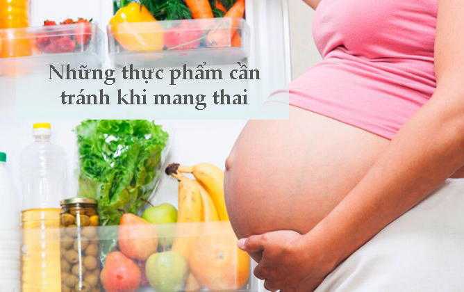 Những thực phẩm khi mang thai bạn cần tránh