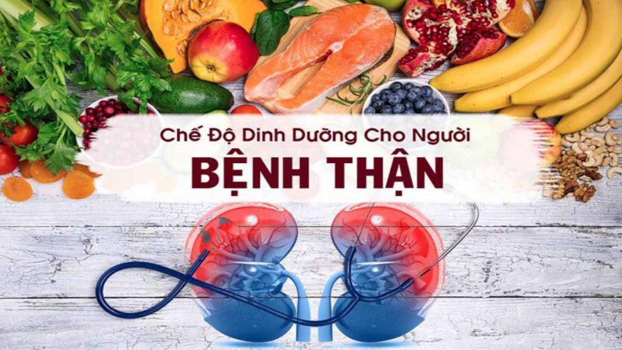 Chế độ dinh dưỡng dành cho người bệnh thận.