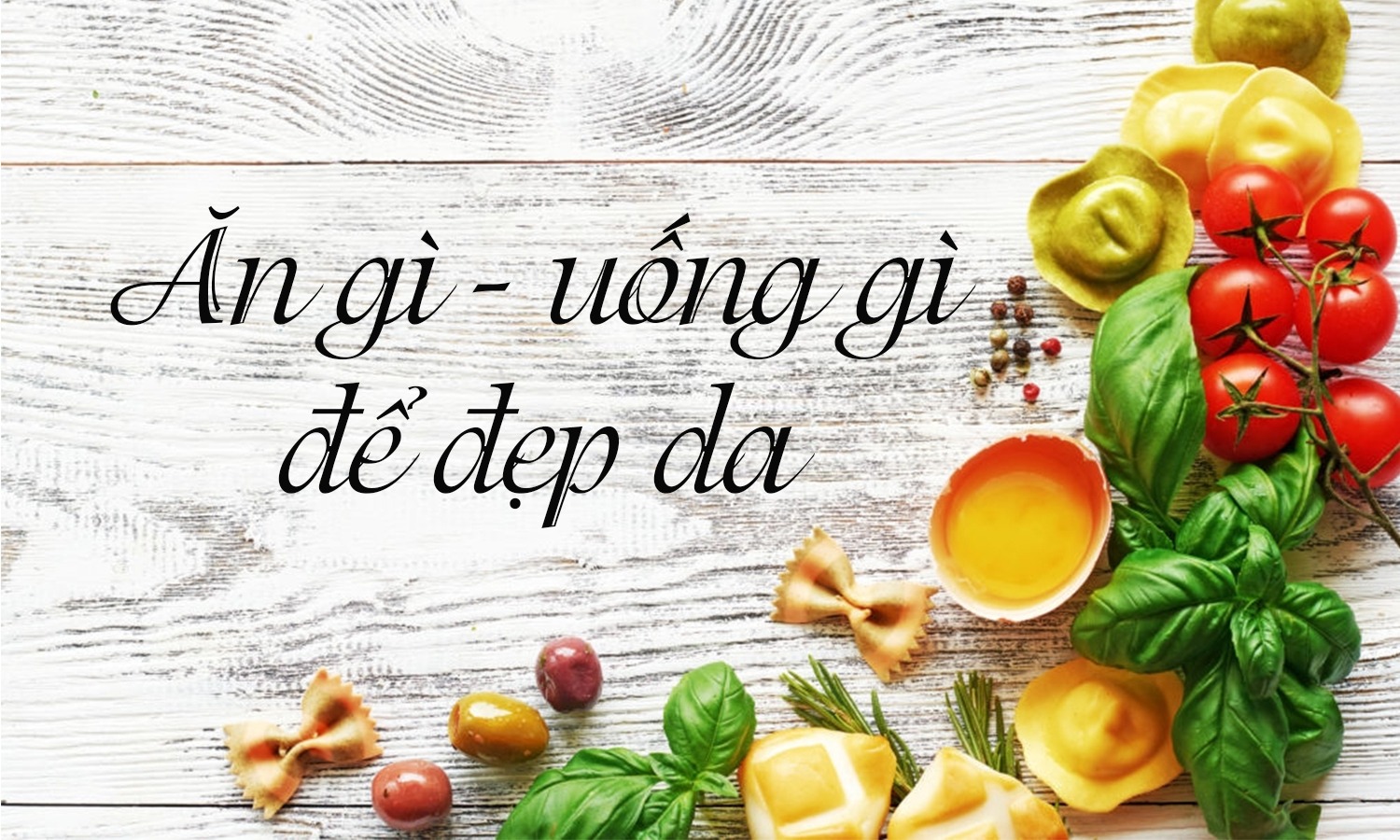 Bí quyết ăn uống giúp da sáng khỏe